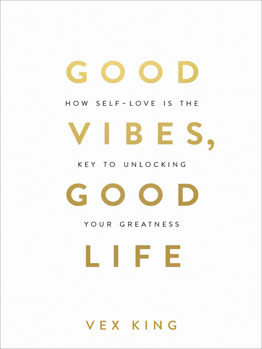 Title details for Good Vibes, Good Life by Vex King - Available